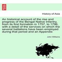 John Williams An historical account of the rise & progress of the Bengal