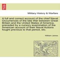 William James A full & correct account of the chief Naval Occurrences of the