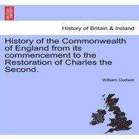 William Godwin History of the Commonwealth of England from its commencement to