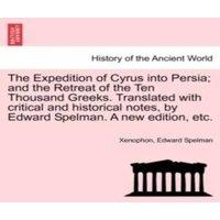 Xenophon The Expedition of Cyrus into Persia; & the Retreat of the Ten