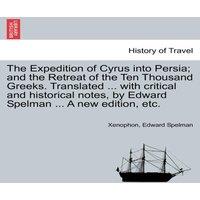 Xenophon The Expedition of Cyrus into Persia; & the Retreat of the Ten