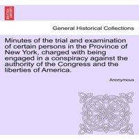 Anonymous Minutes of the trial & examination of certain persons in the