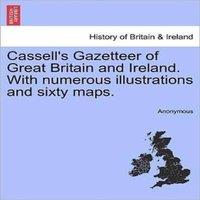 Anonymous Cassell's Gazetteer of Great Britain & Ireland. With numerous