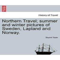 Bayard Taylor Northern Travel; summer & winter pictures of Sweden, Lapland and