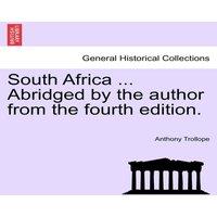 Anthony Trollope South Africa ... Abridged by the author from the fourth edition
