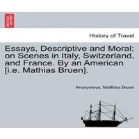 Anonymous Essays, Descriptive & Moral; on Scenes in Italy, Switzerland