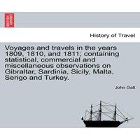John Galt Voyages & travels in the years 1809, 1810, & 1811; containing