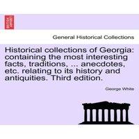 George White Historical collections of Georgia: containing the most interesting