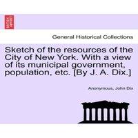 Anonymous Sketch of the resources of the City of New York. With a view of