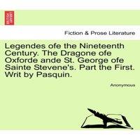 Anonymous Legendes ofe the Nineteenth Century. The Dragone ofe Oxforde ande