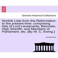 Anonymous Norfolk Lists from the Reformation to the present time: comprising