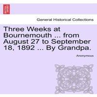 Anonymous Three Weeks at Bournemouth ... from August 27 to September 18