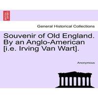 Anonymous Souvenir of Old England. By an Anglo-American [i.e. Irving Van