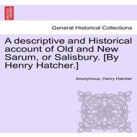 Anonymous A descriptive & Historical account of Old & New Sarum, or