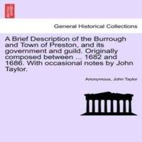 Anonymous A Brief Description of the Burrough & Town of Preston, & its