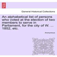 Anonymous An alphabetical list of persons who voted at the election of two