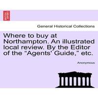 Anonymous Where to buy at Northampton. An illustrated local review. By the