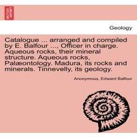 Anonymous Catalogue ... arranged & compiled by E. Balfour ..., Officer in