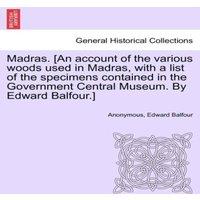 Anonymous Madras. [An account of the various woods used in Madras, with a