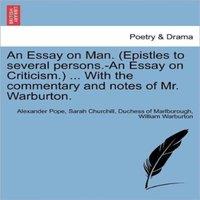Alexander Pope An Essay on Man. (Epistles to several persons.-An Essay on