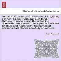 Jean Froissart Sir John Froissart's Chronicles of England, France, Spain