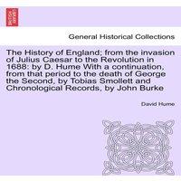 David Hume The History of England; from the invasion of Julius Caesar to the