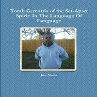 John Martin Torah Gematria of the Set-Apart Spirit: In The Language Of