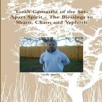 John Martin Torah Gematria of the Set-Apart Spirit - The Blessings to Sham