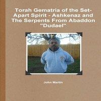 John Martin Torah Gematria of the Set-Apart Spirit - Ashkenaz & The Serpents
