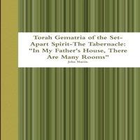 John Martin Torah Gematria of the Set-Apart Spirit-The Tabernacle: In My