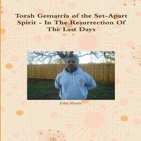 John Martin Torah Gematria of the Set-Apart Spirit - In The Resurrection Of