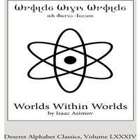 Isaac Asimov Worlds Within Worlds (Deseret Alphabet edition): The Story of