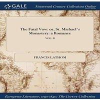 Francis Lathom The Fatal Vow: or, St. Michael's Monastery: a Romance; VOL. II in White