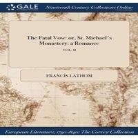 Francis Lathom The Fatal Vow: or, St. Michael's Monastery: a Romance; VOL. II