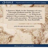 Ann Ward Radcliffe A Journey Made in the Summer of 1794, Through Holland & the