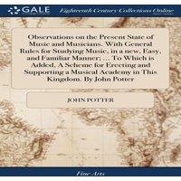 John Potter Observations on the Present State of Music & Musicians. With