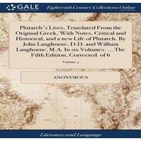 Anonymous Plutarch's Lives, Translated From the Original Greek, With Notes