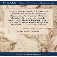 Samuel Richardson Letters Written to & for Particular Friends, on the Most