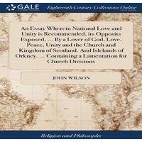 John Wilson An Essay Wherein National Love & Unity is Recommended, its