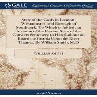 William Smith State of the Gaols in London, Westminster, & Borough of