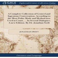 Jonathan Swift A Complete Collection of Genteel & Ingenious Conversation