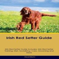 David Martin Irish Red Setter Guide Irish Red Setter Guide Includes: Irish Red
