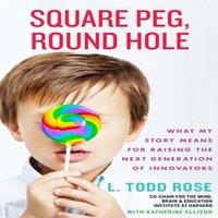 Todd Rose Square Peg: My Story & What It Means for Raising Innovators