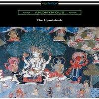 Anonymous The Upanishads (Translated with Annotations by F. Max Muller)