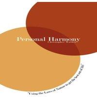Chris Walker Personal Harmony: Using the Laws of Nature to Get the Best Out of