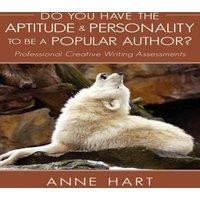 Anne Hart Do You Have the Aptitude Personality to Be A Popular Author?:
