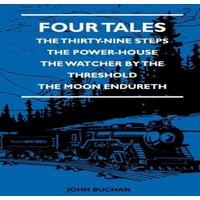 John Buchan Four Tales - The Thirty-Nine Steps - The Power-House - The Watcher
