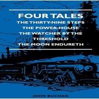 John Buchan Four Tales - The Thirty-Nine Steps - The Power-House - The Watcher in White