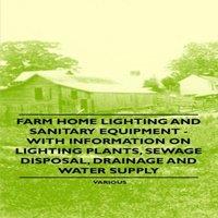 Various Farm Home Lighting & Sanitary Equipment - With Information on