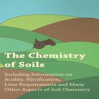 Various Authors The Chemistry of Soils - Including Information on Acidity